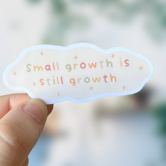 Small Growth Is Still Growth Sticker
