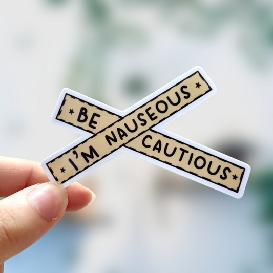 Be Cautious I’m Nauseous Sticker