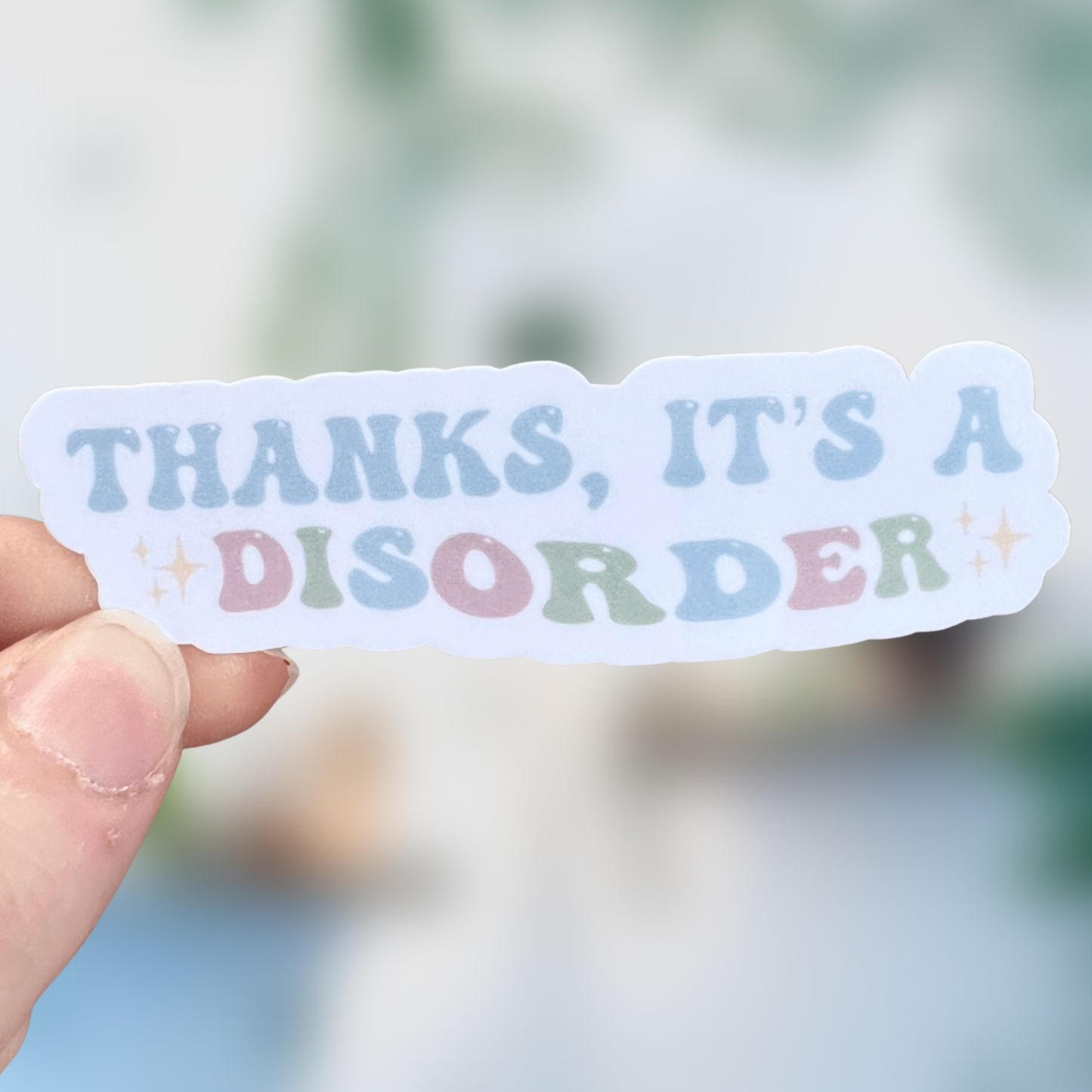 Thanks, It’s A Disorder Sticker