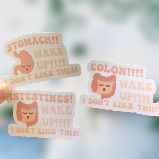 Stomach/Intestines/Colon Wake Up, I Don’t Like This Sticker