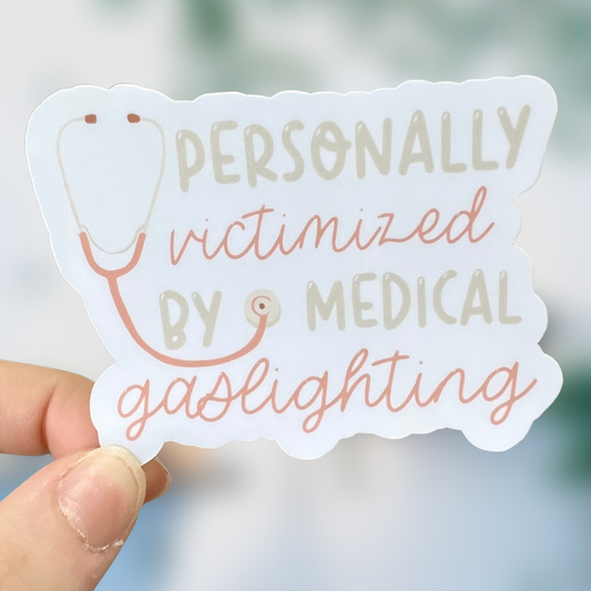 Personally Victimized By Medical Gaslighting Sticker