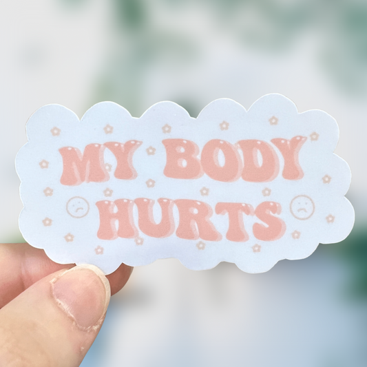 My Body Hurts Sticker