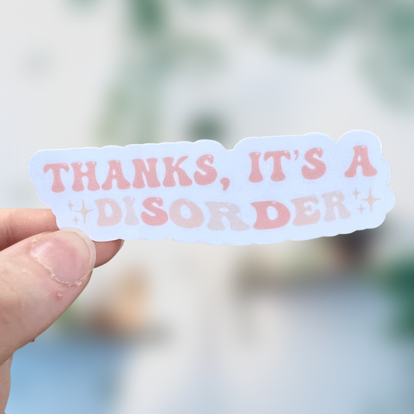 Thanks, It’s A Disorder Sticker